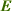 E